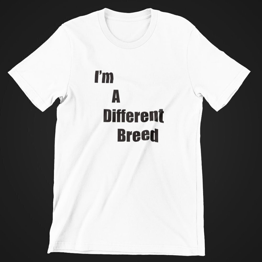I'M A Different Breed T-Shirt